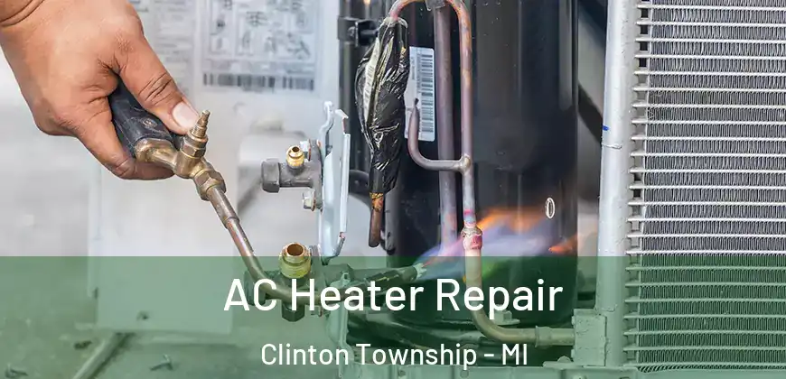 AC Heater Repair Clinton Township - MI