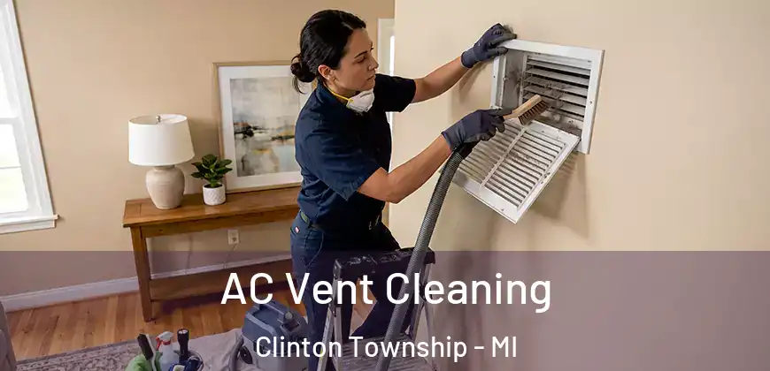  AC Vent Cleaning Clinton Township - MI