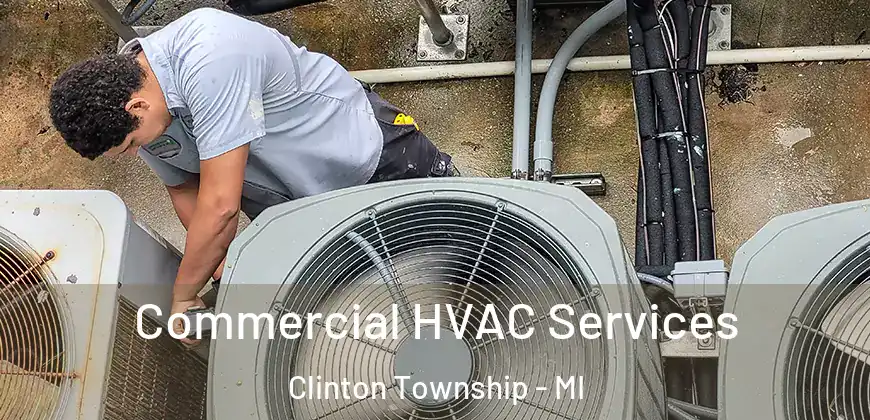 Commercial HVAC Services Clinton Township - MI