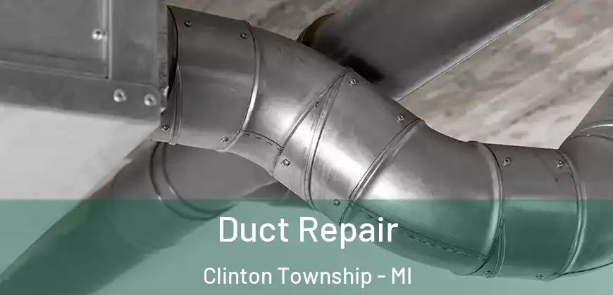 Duct Repair Clinton Township - MI