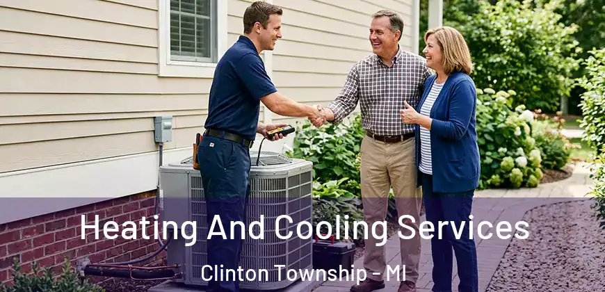 Heating And Cooling Services Clinton Township - MI