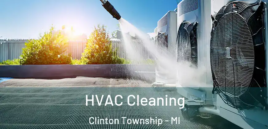 HVAC Cleaning Clinton Township - MI